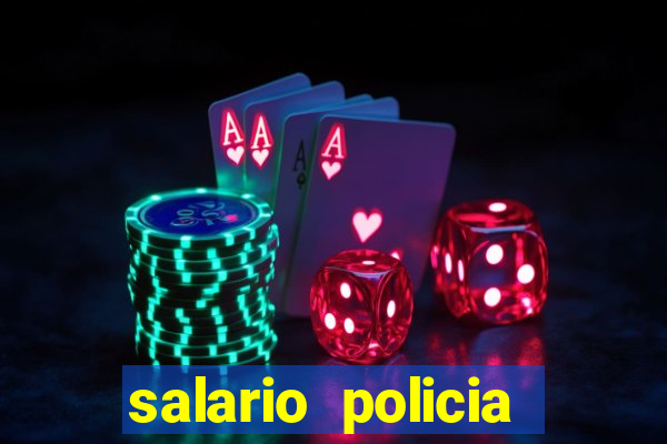 salario policia civil ba